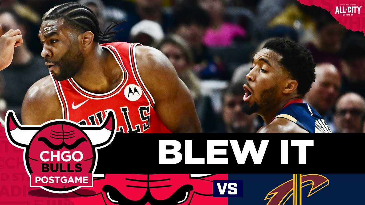 BULLS POSTGAME: Bulls BLOW 19-Point Lead in Loss to Cavs | CHGO Bulls Podcast