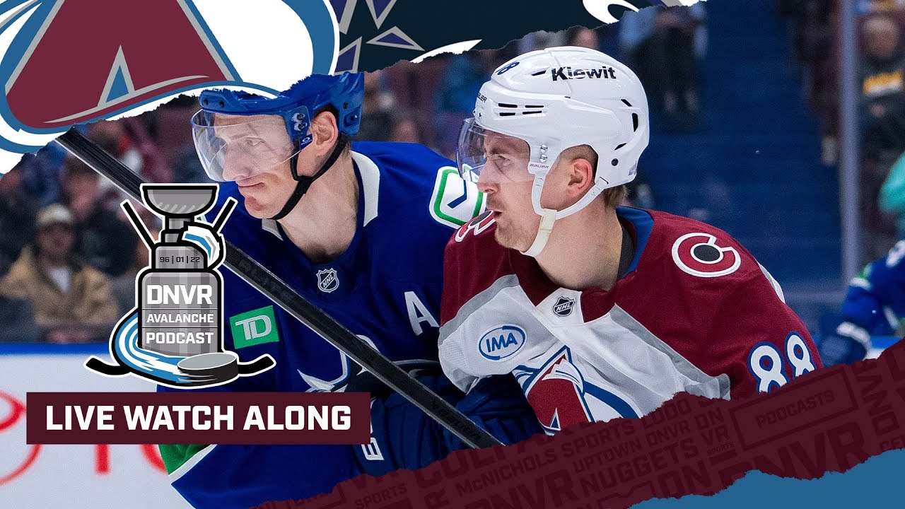 DNVR Avalanche Watchalong | Colorado Avalanche @ Vancouver Canucks