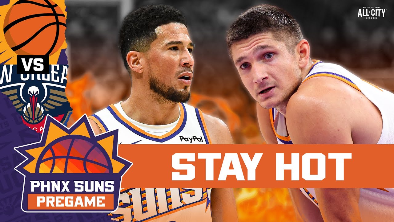PREGAME: Phoenix Suns MUST Take Down Zion-less Pelicans To Continue HOT Streak, Get Above .500