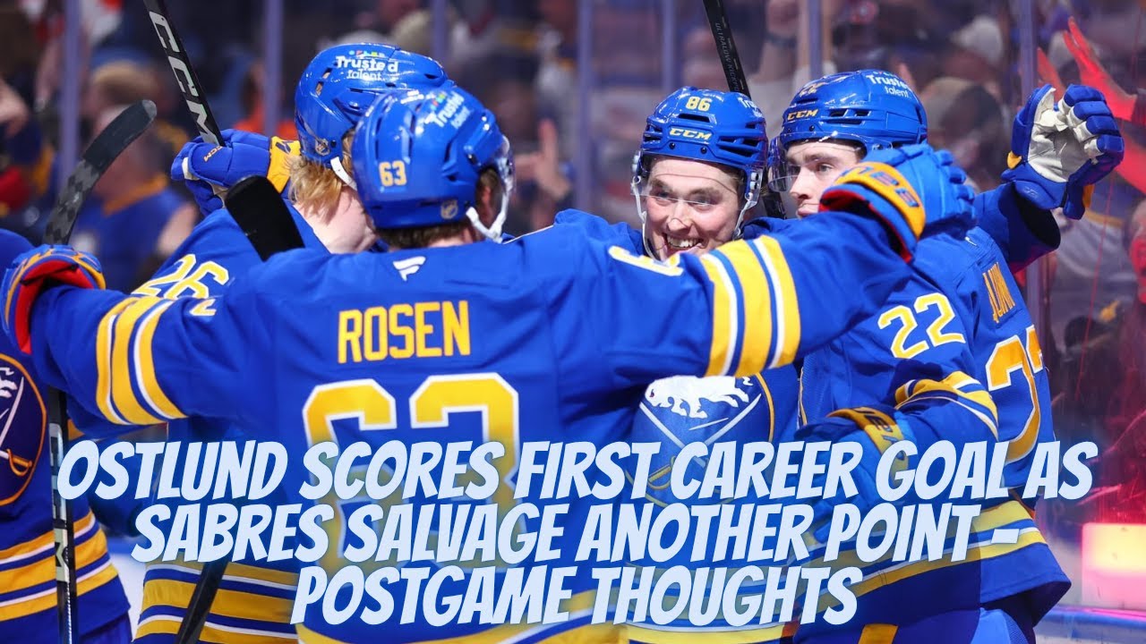 Ostlund Scores First Career Goal As Sabres Salvage Another Point - Postgame Thoughts