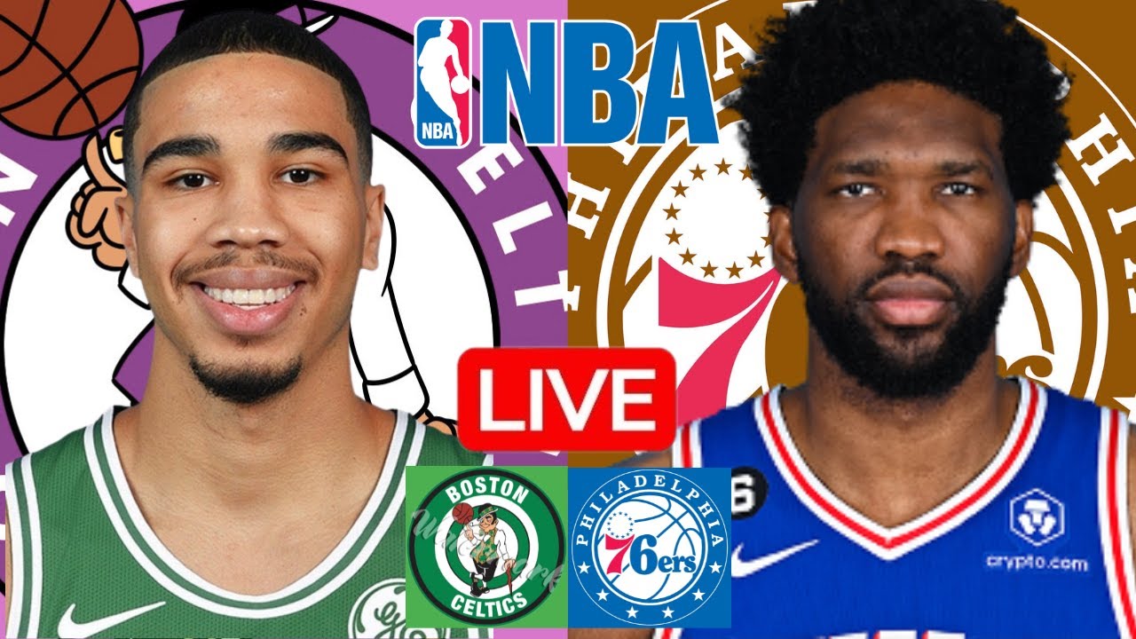 LIVE: BOSTON CELTICS vs PHILADELPHIA 76ERS | NBA | PLAY BY PLAY | SCOREBOARD
