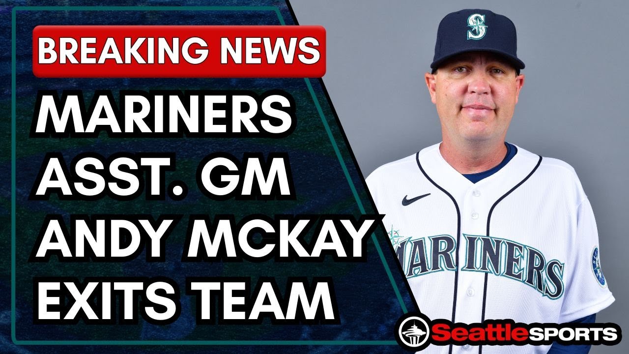 #Mariners Asst GM Andy McKay Exits Team, Per Reports | #SeattleSports