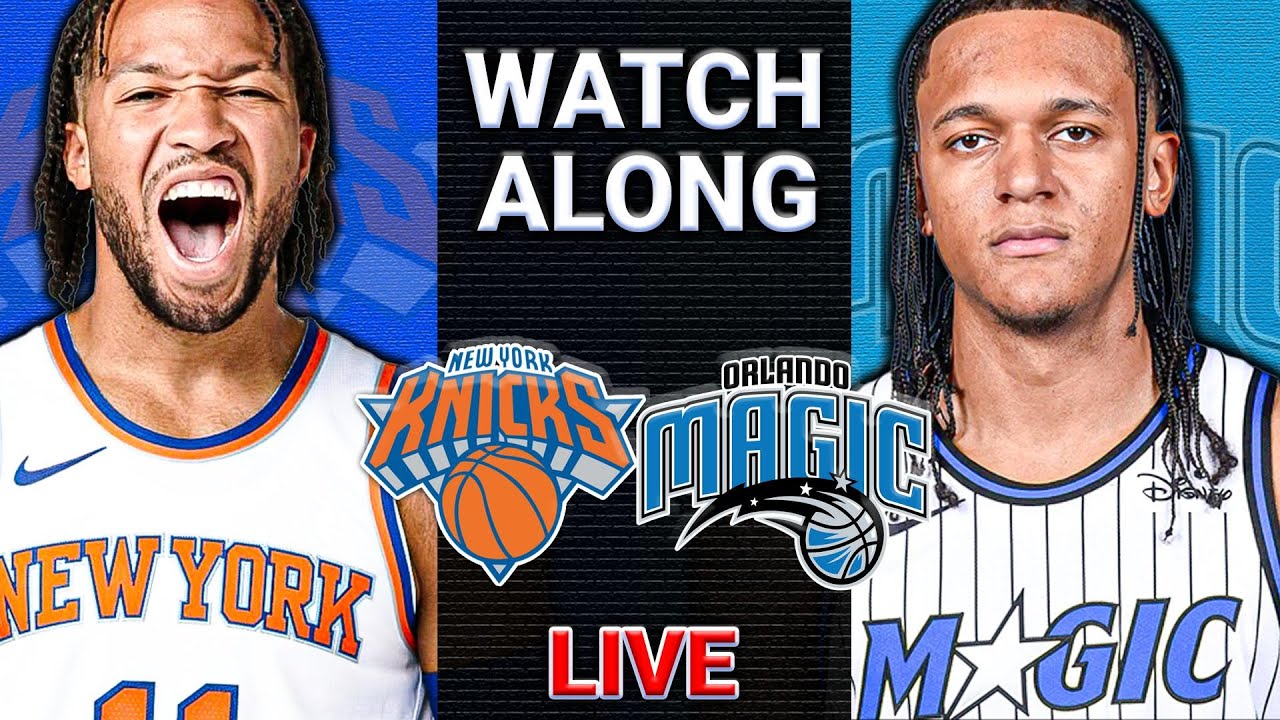 New York Knicks vs. Orlando Magic Live Streaming Score, Play-By-Play & Highlights