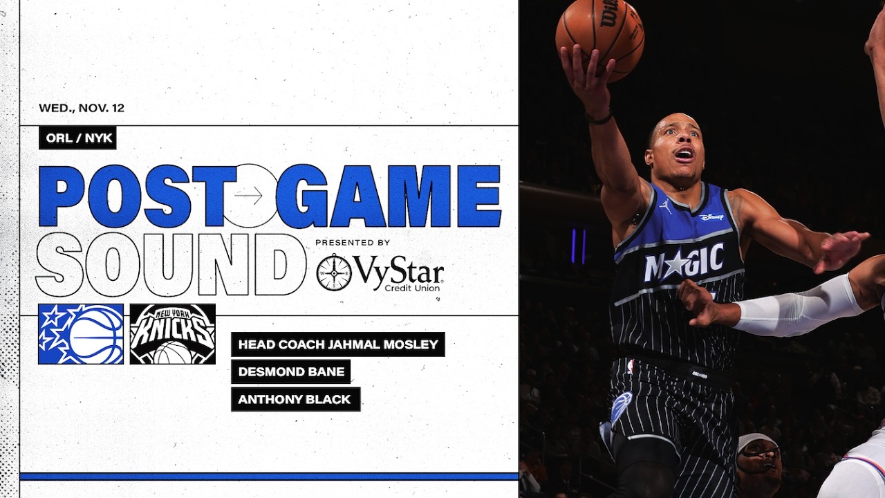 POSTGAME SOUND: ORLANDO MAGIC VS. NEW YORK KNICKS | COACH MOSE, DESMOND BANE & ANTHONY BLACK
