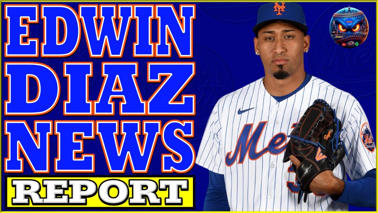 REPORT: Edwin Diaz NEWS | New York Mets | Mets Free Agent Rumors | Mets Hot Stove | MLB Hot Stove