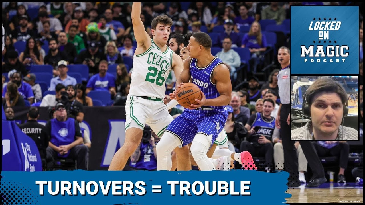 TURNOVER TURMOIL: Can Orlando Magic FIX Costly Mistakes and make their breakthroughs PERMANENT?