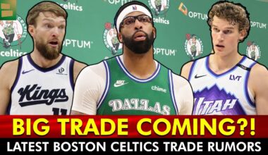 BLOCKBUSTER Celtics Trade Rumors via NBA Insiders On Lauri Markkanen, Anthony Davis & More