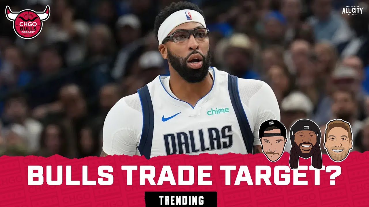 Should the Bulls trade for Anthony Davis?