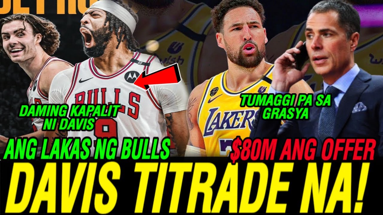 "SA WAKAS" Anthony Davis to Chicago Bulls/ Lakers 80M offer Kay Klay / Clippers sobrang malas...