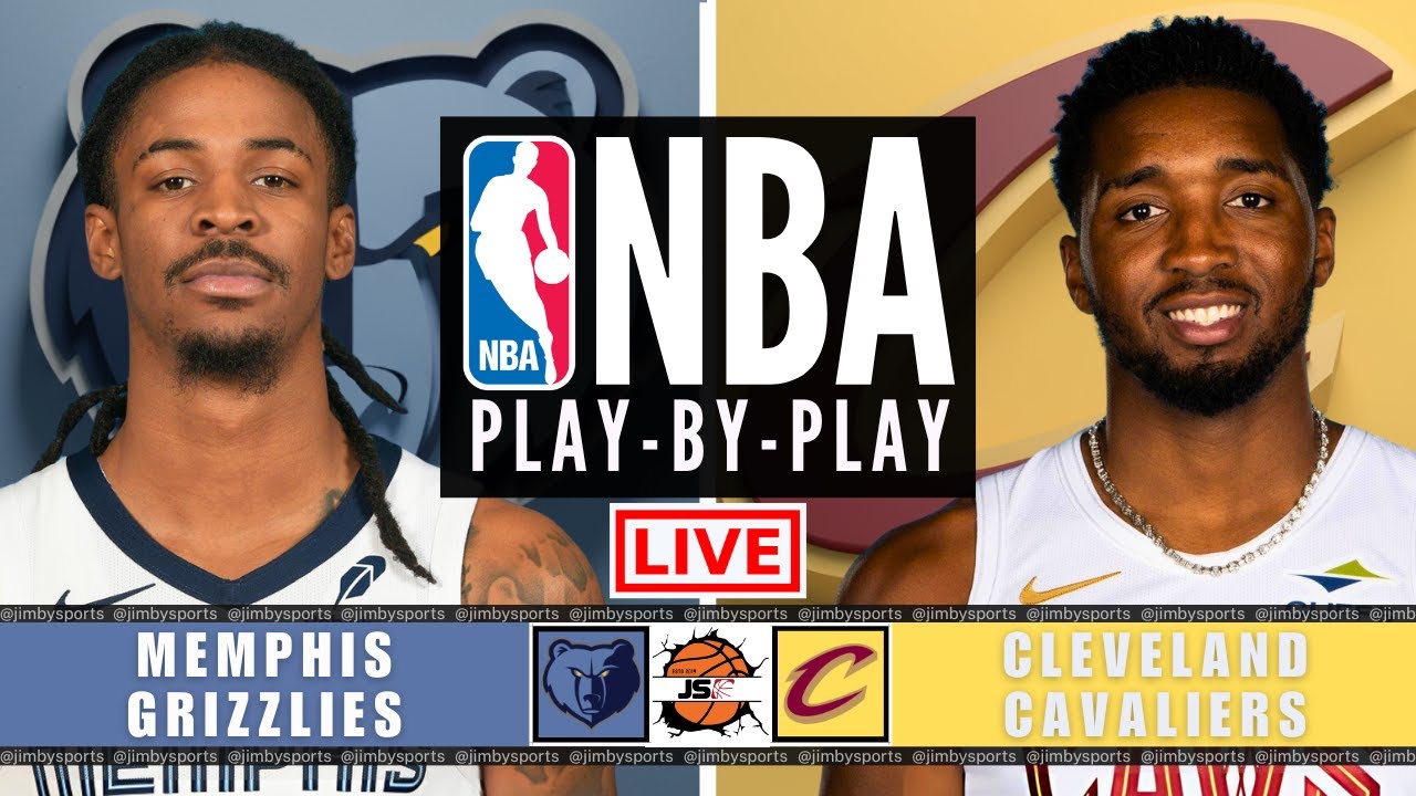 NBA LIVE: Memphis Grizzlies vs Cleveland Cavaliers | Play-by-Play Scoreboard & Stats Today