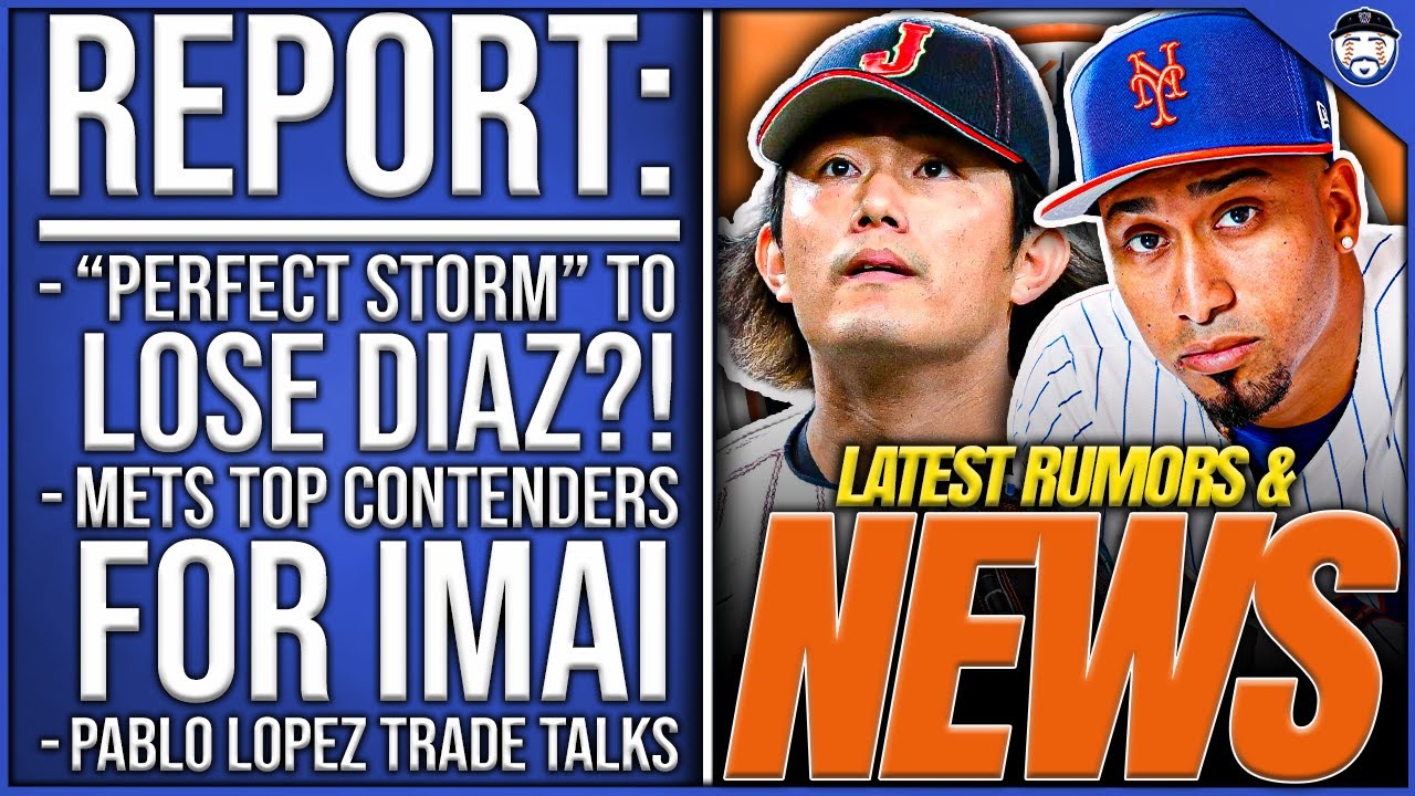 REPORT: Mets TOP Contenders For Tatsuya Imai, “Perfect Storm” To LOSE Diaz?, Pablo Lopez TRADE Talks