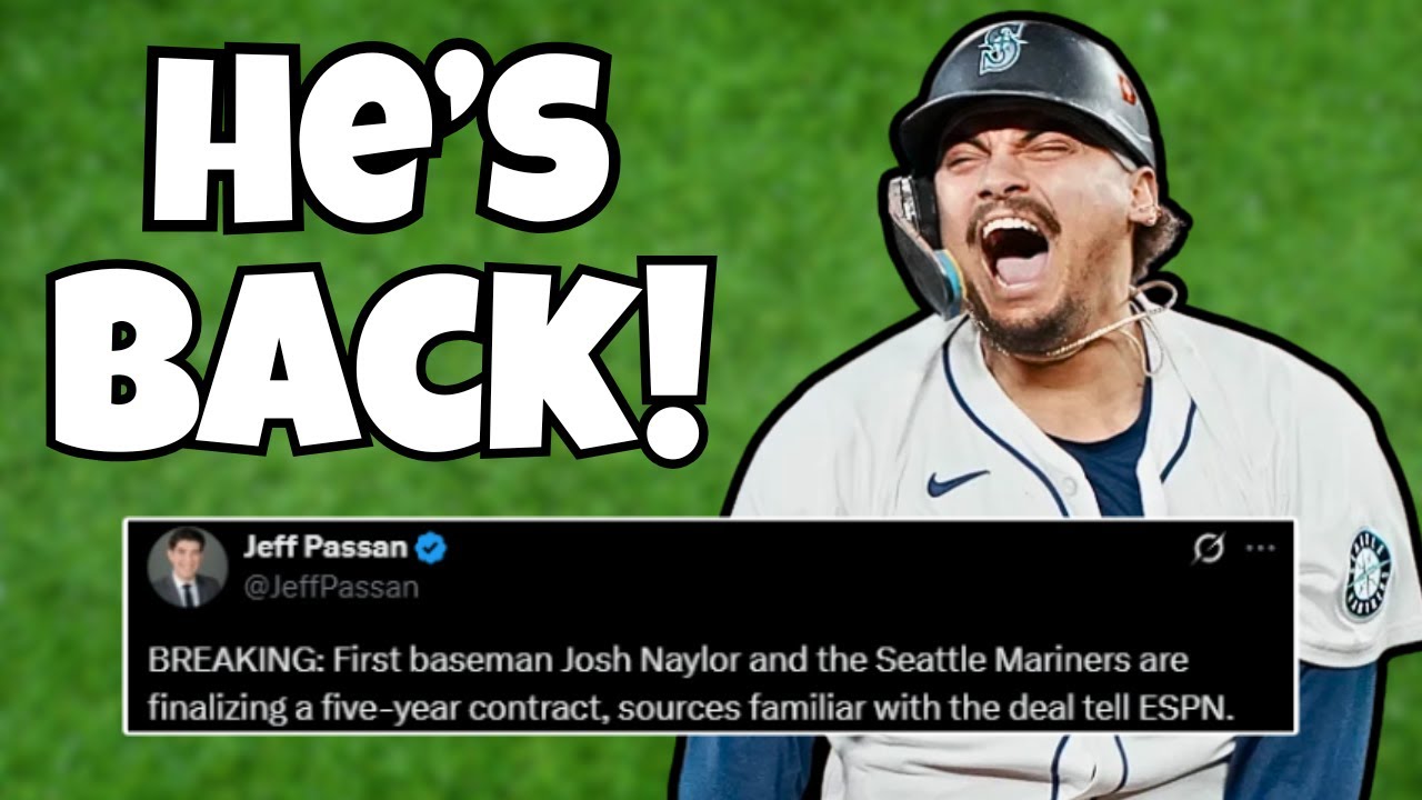 BREAKING: THE MARINERS HAVE RE-SIGNED JOSH NAYLOR!