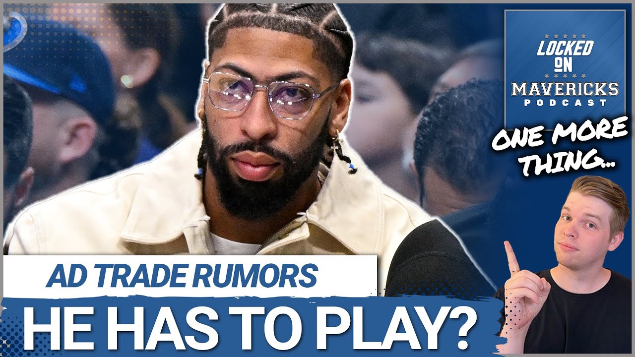 Anthony Davis' Trade Value is a PROBLEM for the Dallas Mavericks | More Mavs Rumors
