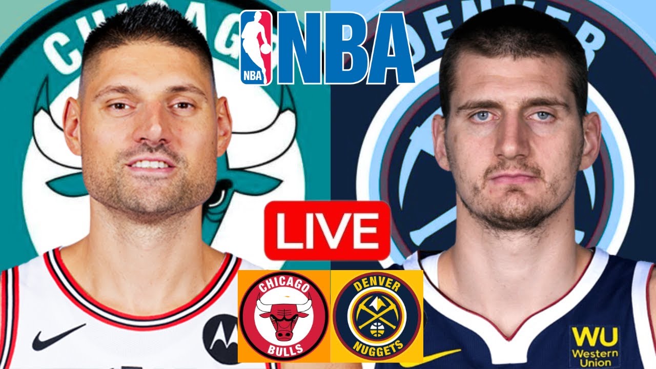 LIVE: CHICAGO BULLS vs DENVER NUGGETS | NBA | PLAY BY PLAY | SCOREBOARD