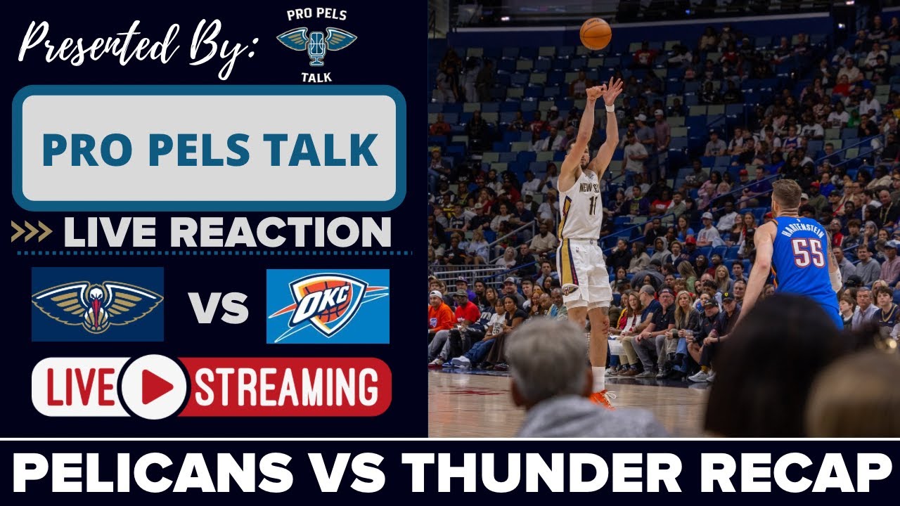 LIVE REACTION POSTGAME SHOW: New Orleans Pelicans vs Oklahoma City Thunder