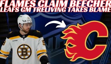 Breaking News: Flames Claim Beecher on Waivers & Leafs GM Treliving Takes Blame For Lack of Success