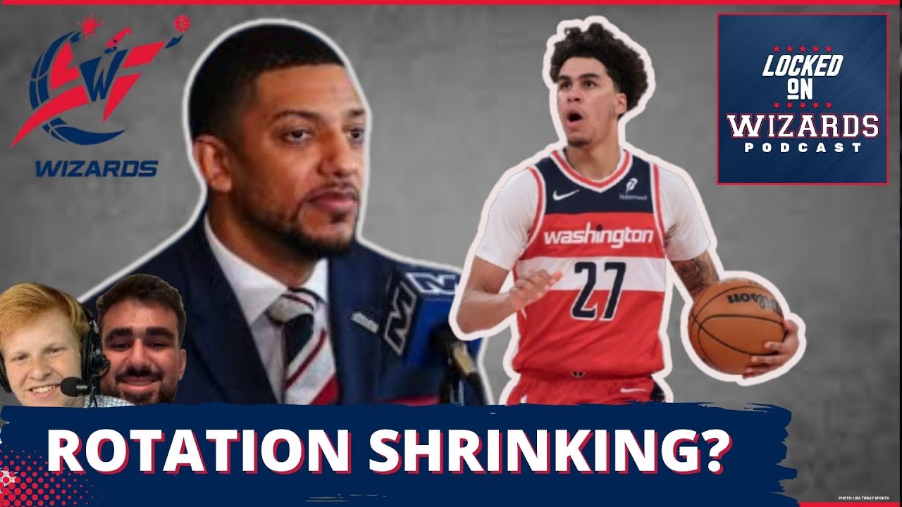 Washington Wizards GM Will Dawkins Says Rotation SHRINK Incoming | Will This Help Them Compete?