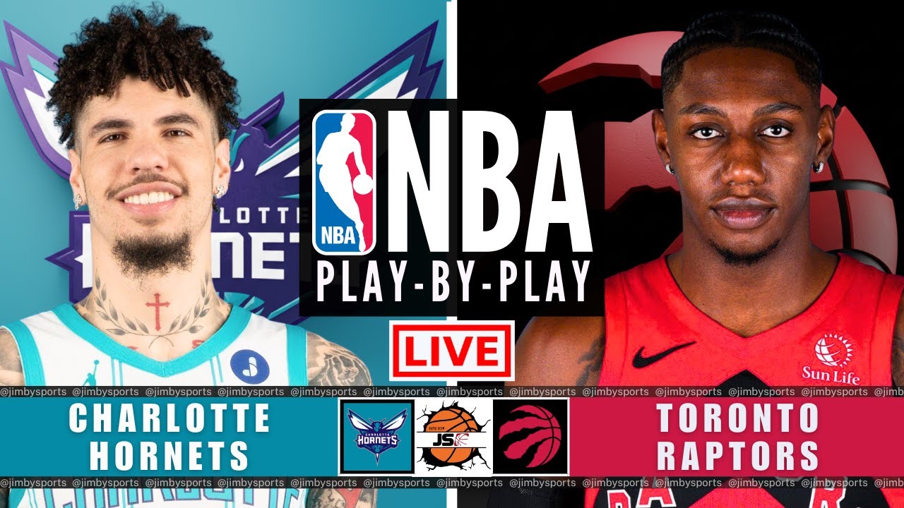 NBA LIVE: Charlotte Hornets vs Toronto Raptors | Live Play-by-Play Scoreboard Today