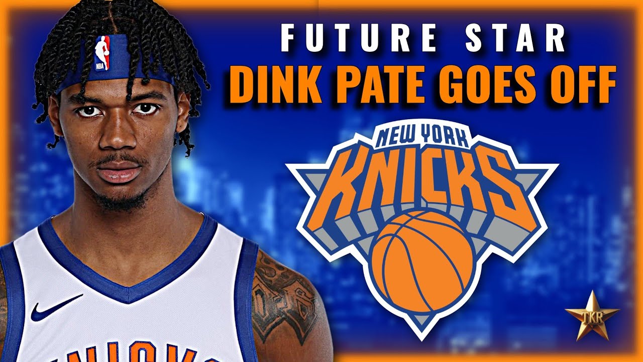 FUTURE STAR! Dink Pate GOES OFF! Rookie Sends HUGE MESSAGE To Knicks | New York Knicks News