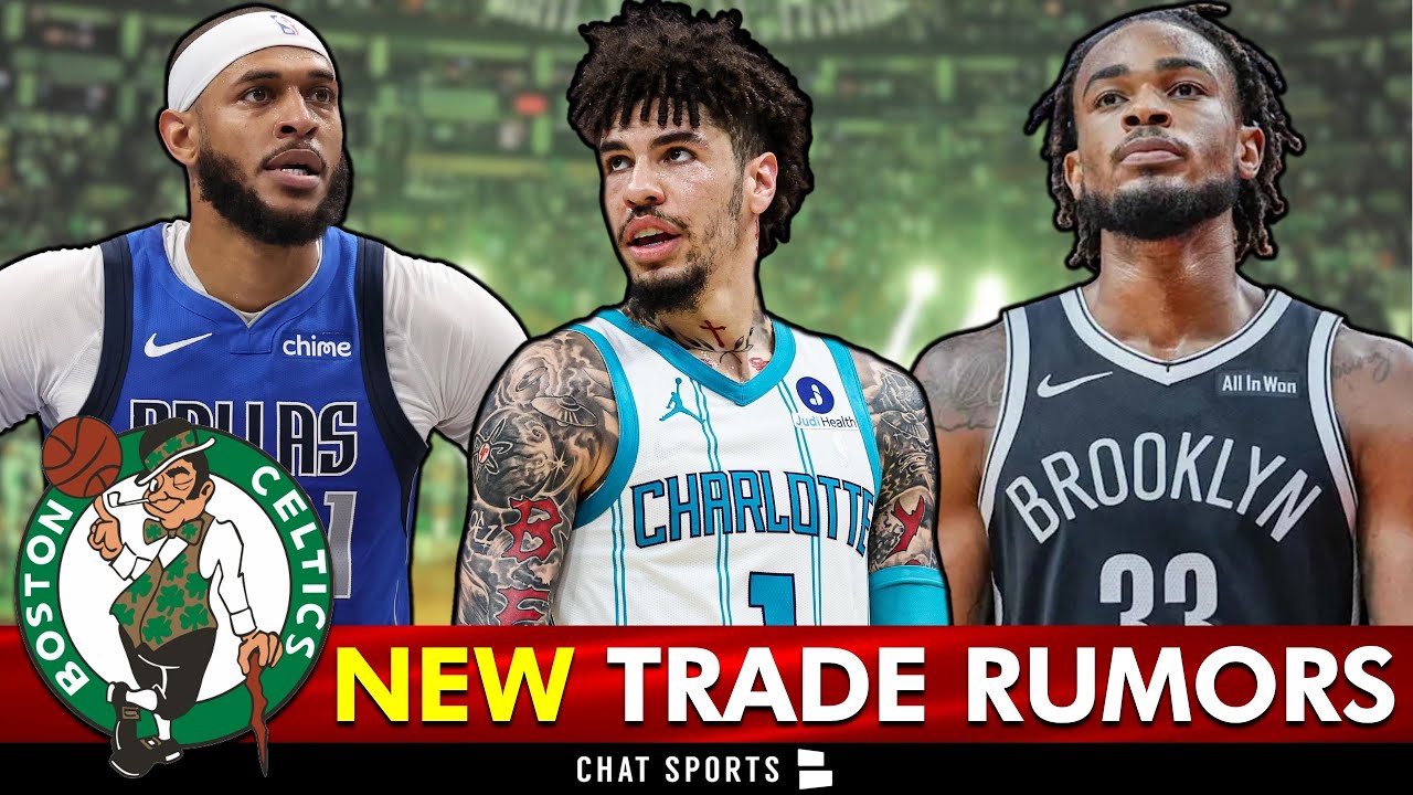 NEW Celtics Trade Rumors HEATING UP On LaMelo Ball, Nic Claxton & Daniel Gafford