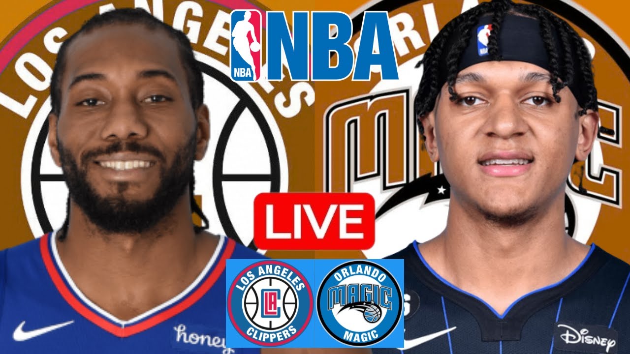 LIVE: LOS ANGELES CLIPPERS vs ORLANDO MAGIC | NBA | PLAY BY PLAY | SCOREBOARD