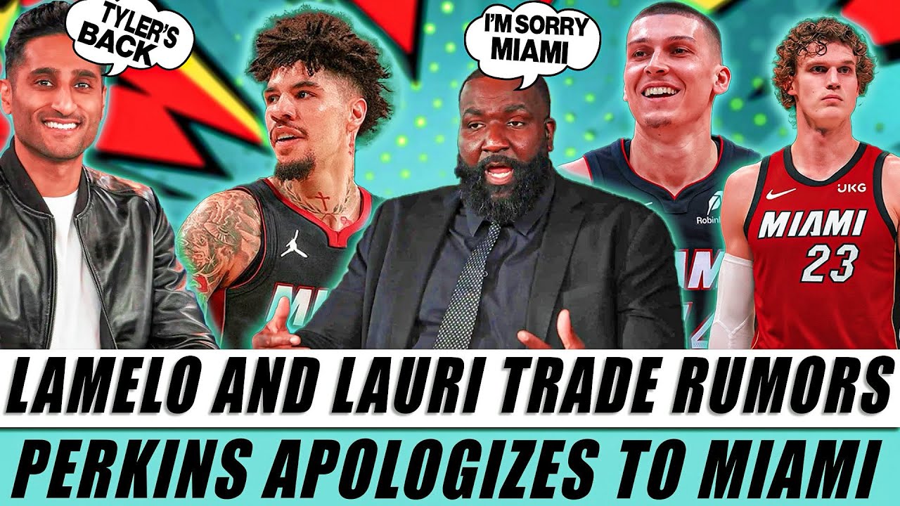 LaMelo & Lauri TRADE BOMBSHELL! Kendrick Perkins Apologizes To The Miami Heat! Tyler Hero’s Return!