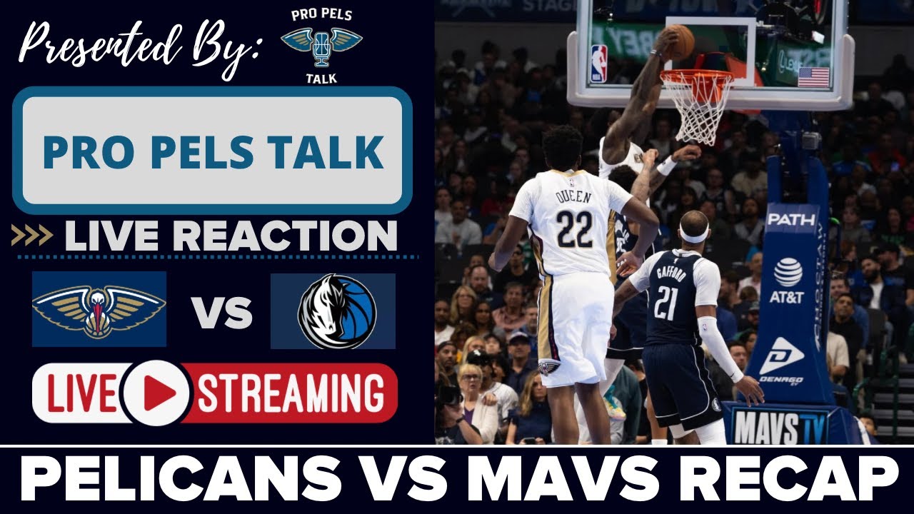 LIVE REACTION POSTGAME SHOW: New Orleans Pelicans vs  Dallas Mavericks