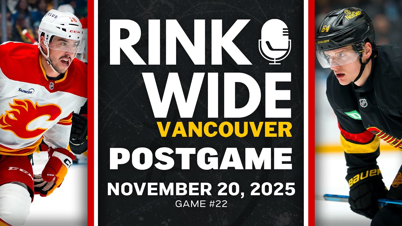 RINK WIDE POST-GAME: Vancouver Canucks vs Calgary Flames | Game #23 - Nov. 23, 2025