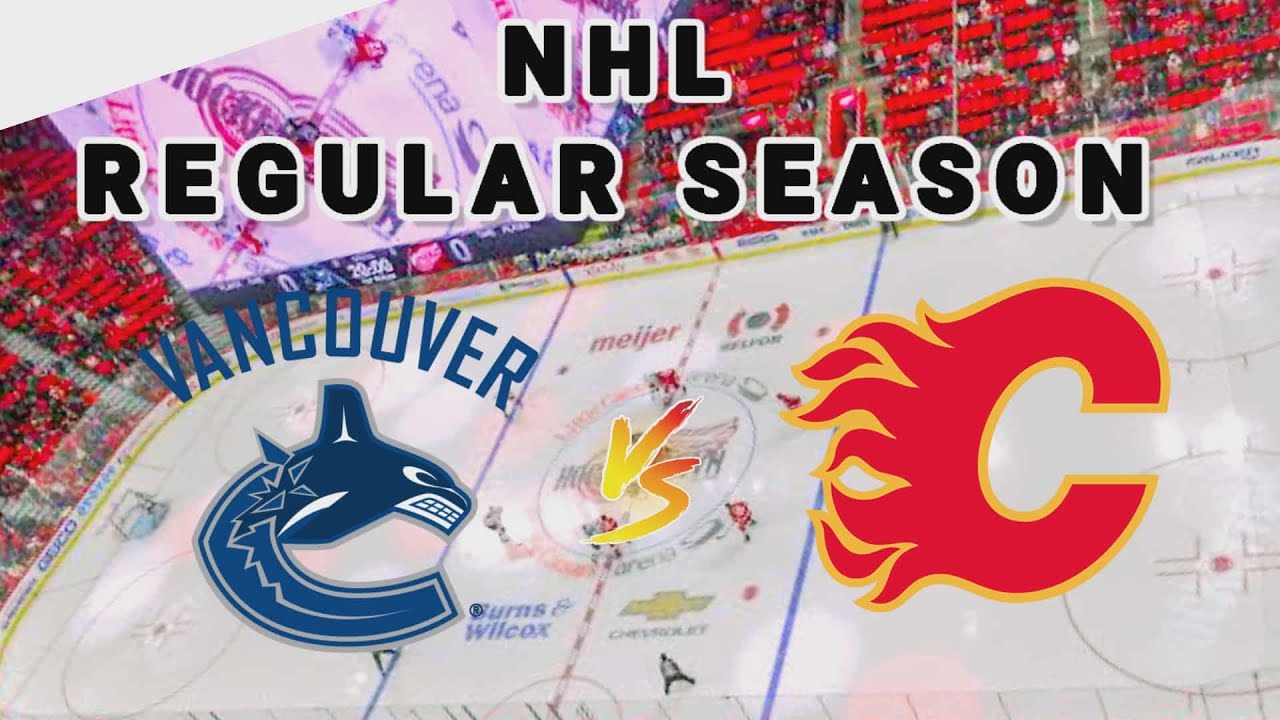 Vancouver Canucks vs Calgary Flames | 2025 NHL Regular Season Live Score