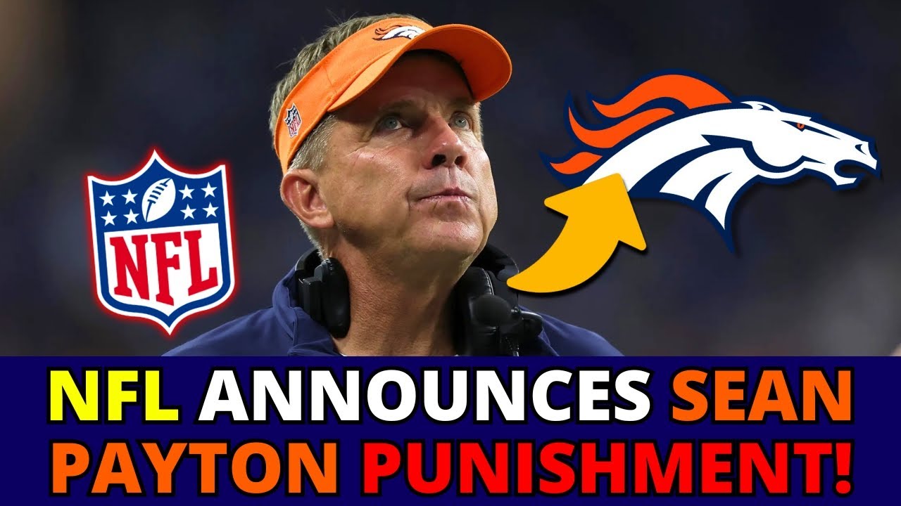 NFL MAKES DECISION ON SEAN PAYTON’S PUNISHMENT THAT NO ONE EXPECTED! DENVER BRONCOS NEWS