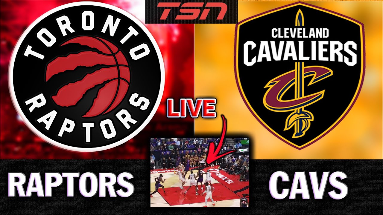 Toronto Raptors vs. Cleveland Cavaliers Live Streaming Score, Play-By-Play & Highlights | TSN