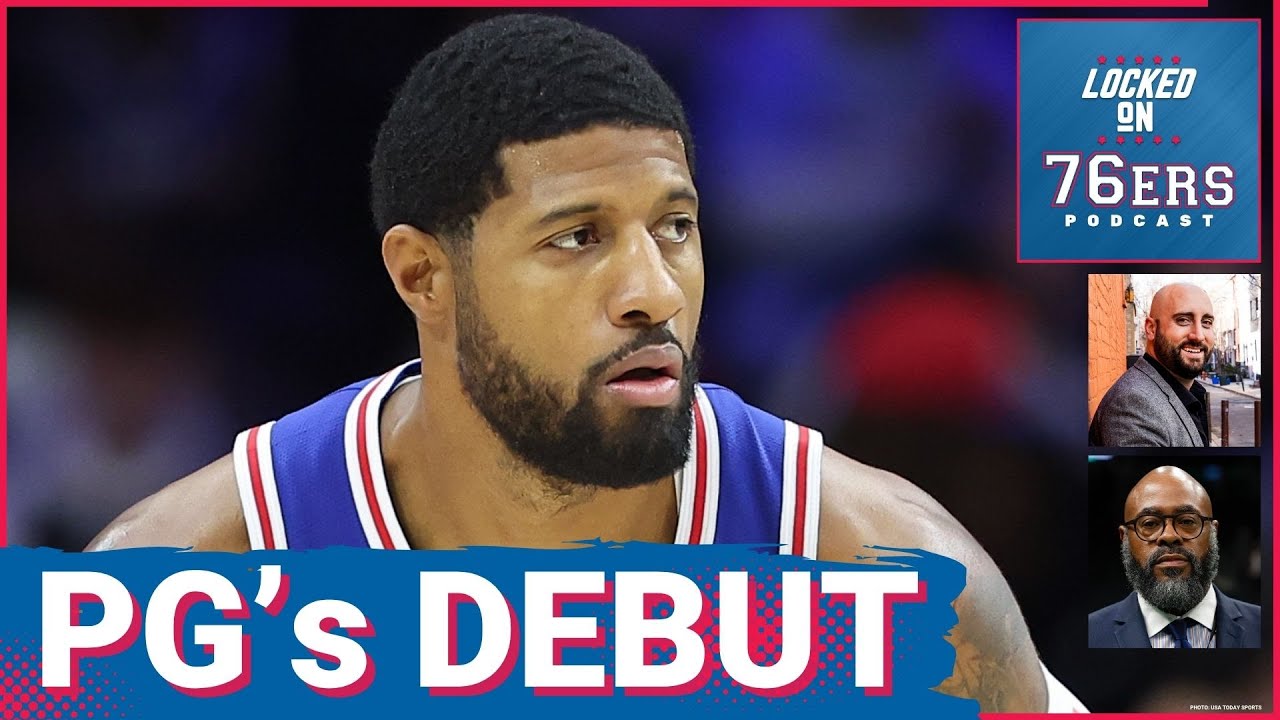 Breaking Down PAUL GEORGE's Season DEBUT - Locked On Philadelphia 76ers