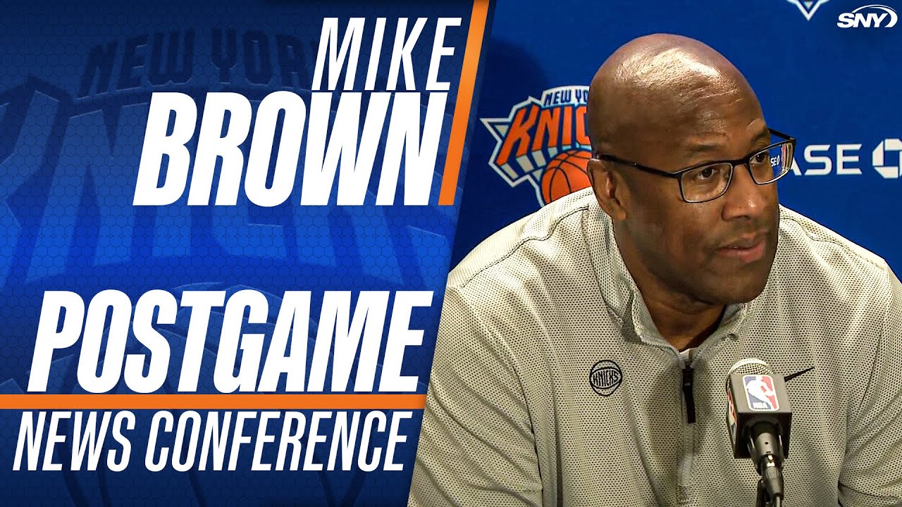 Mike Brown after Knicks’ hard-fought win over Brooklyn