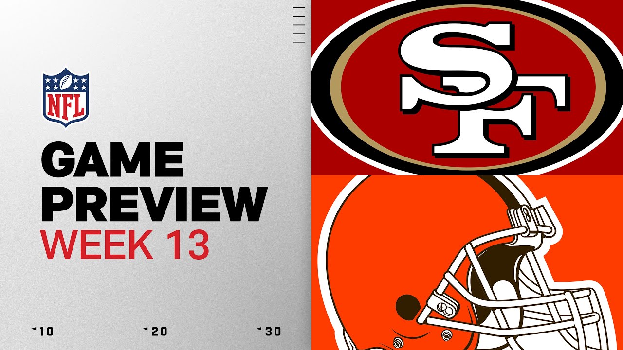San Francisco 49ers vs Cleveland Browns | Week 13 Game Preview