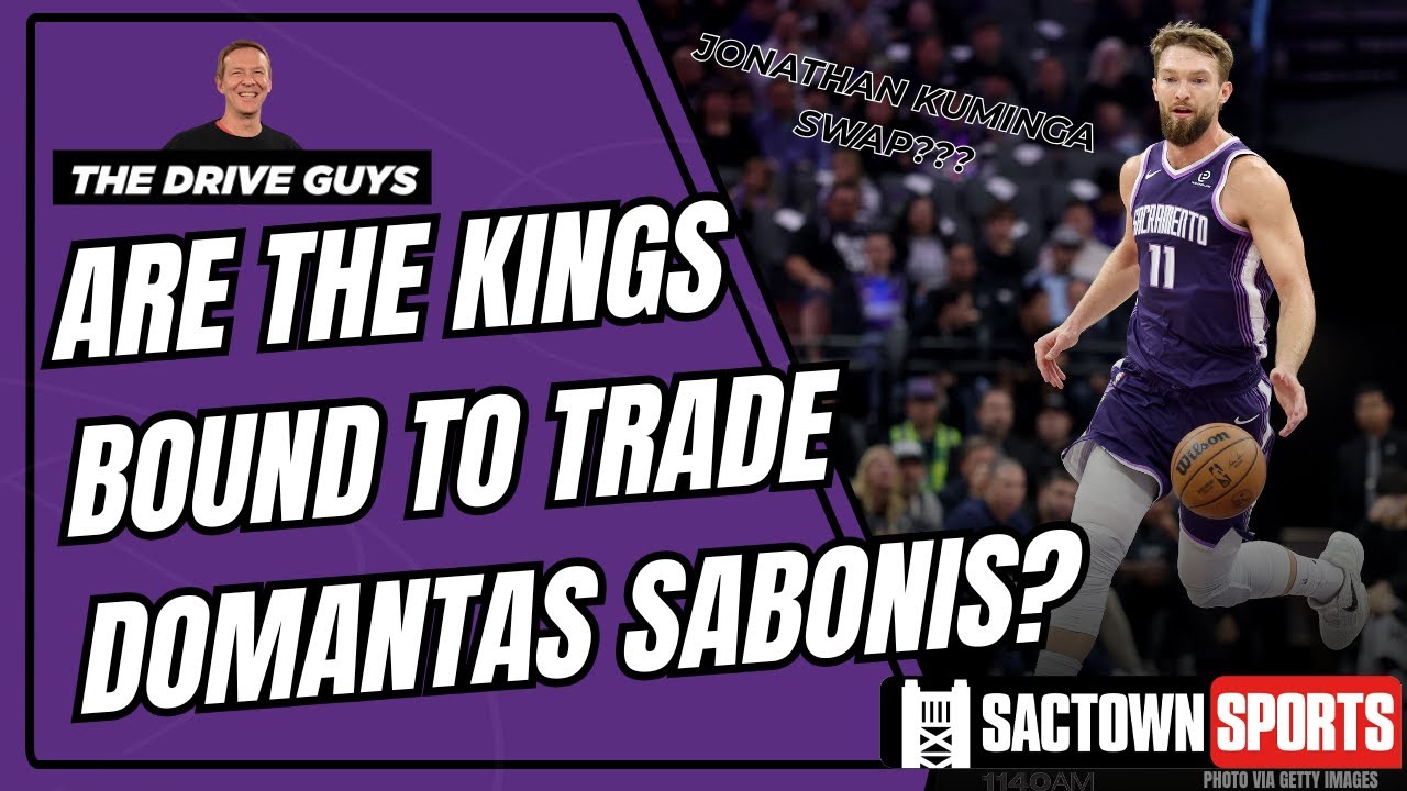 Are the Sacramento Kings bound to TRADE Domantas Sabonis? A Jonathan Kuminga swap?