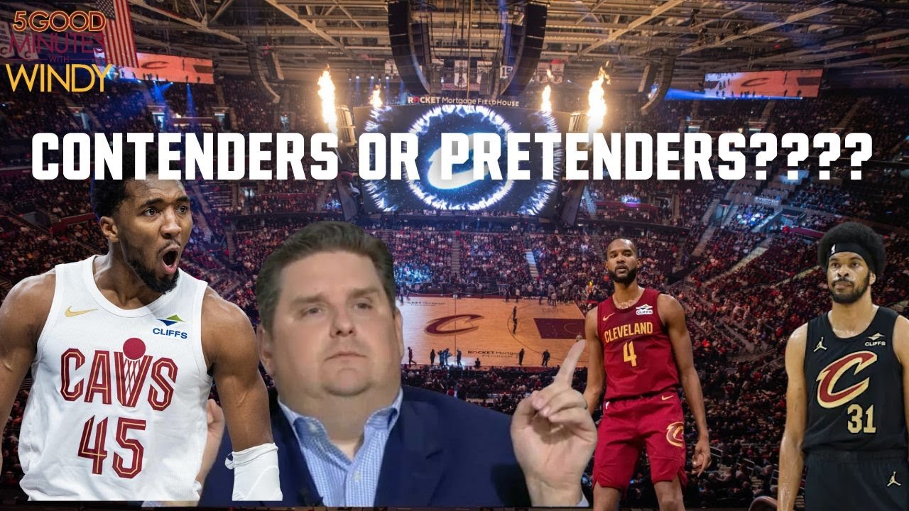 ARE CAVS REAL CONTENDERS OR PRETENDERS??? - 5 Good Minutes With Windy