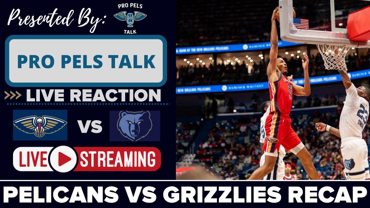 LIVE REACTION POSTGAME SHOW: New Orleans Pelicans vs Memphis Grizzlies
