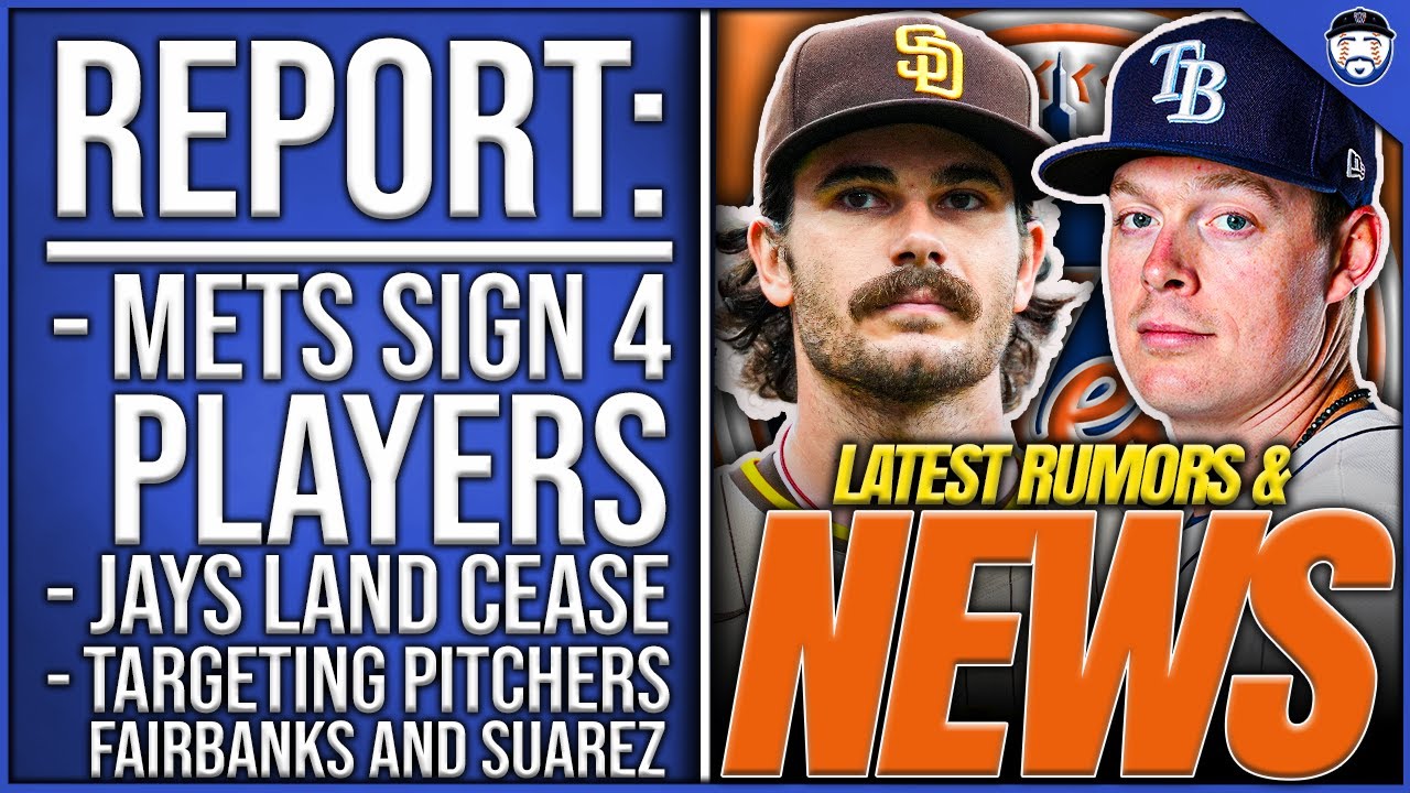 REPORT: Mets SIGN 4 Players, TARGETING Fairbanks & Suarez, Blue Jays Land Cease Fallout (Mets News)