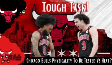 Chicago Bulls Physicality To Be Tested Vs Heat?