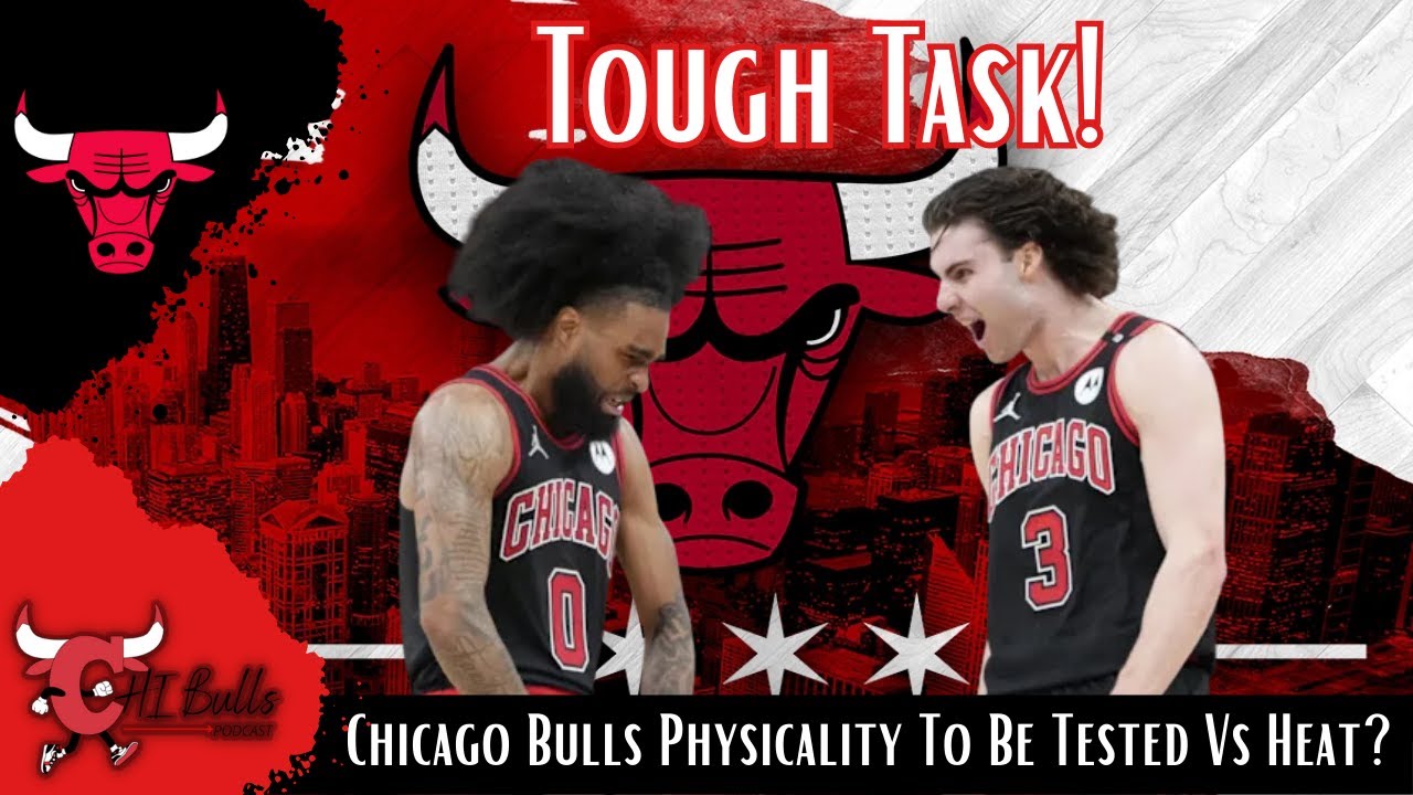 Chicago Bulls Physicality To Be Tested Vs Heat?