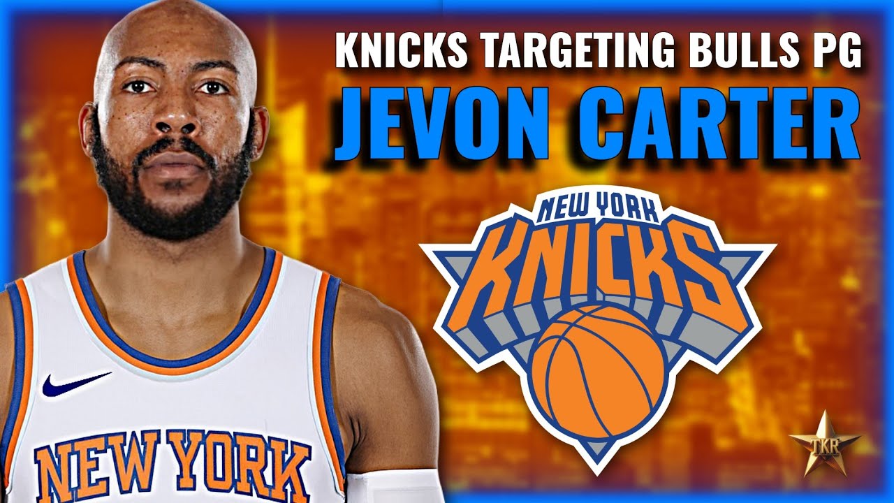 MASSIVE UPDATE On Knicks Trade Plans! NY Targeting Chicago Bulls PG Jevon Carter?! | Knicks News