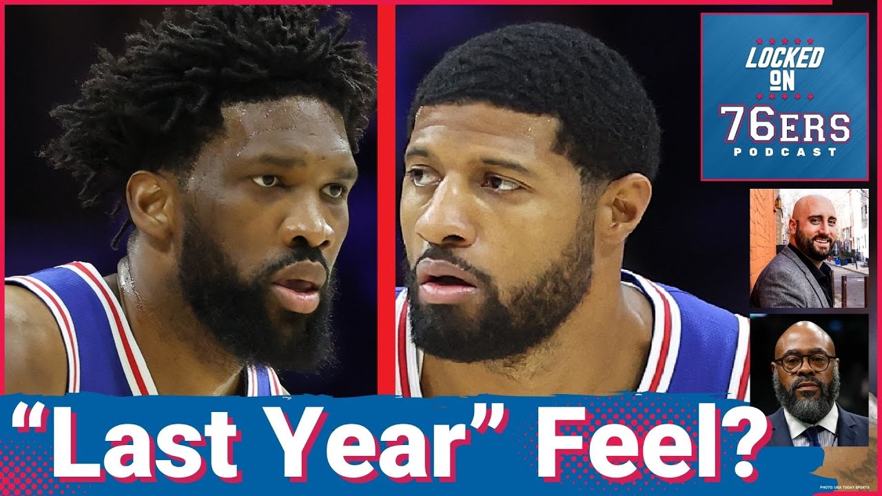 Will this be LAST YEAR all over again?!? - Locked On Philadelphia 76ers