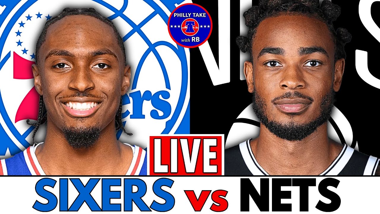 Philadelphia 76ers vs Brooklyn Nets Live Stream Play-By-Play & Scoreboard