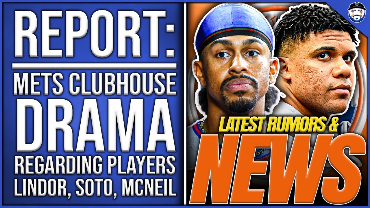 REPORT: Mets Clubhouse Drama REVEALED?, Lindor & McNeil’s Feud, Soto & Lindor’s Relationship