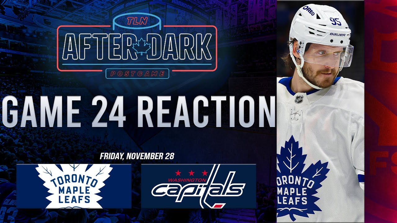 Toronto Maple Leafs vs Washington Capitals Postgame Show ft. Jay Rosehill | Game 24 | TLN After Dark