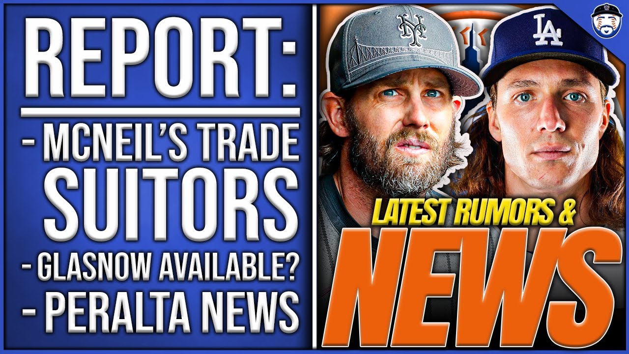 REPORT: Mets Jeff McNeil’s TRADE Suitors, Dodgers Glasnow AVAILABLE?, Peralta Trade INCREASING