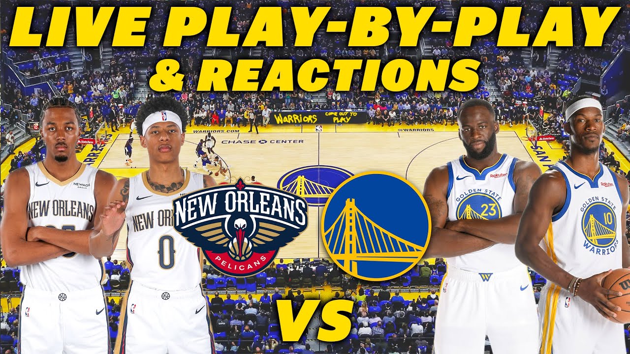 New Orleans Pelicans vs Golden State Warriors | Live Play-By-Play & Reactions