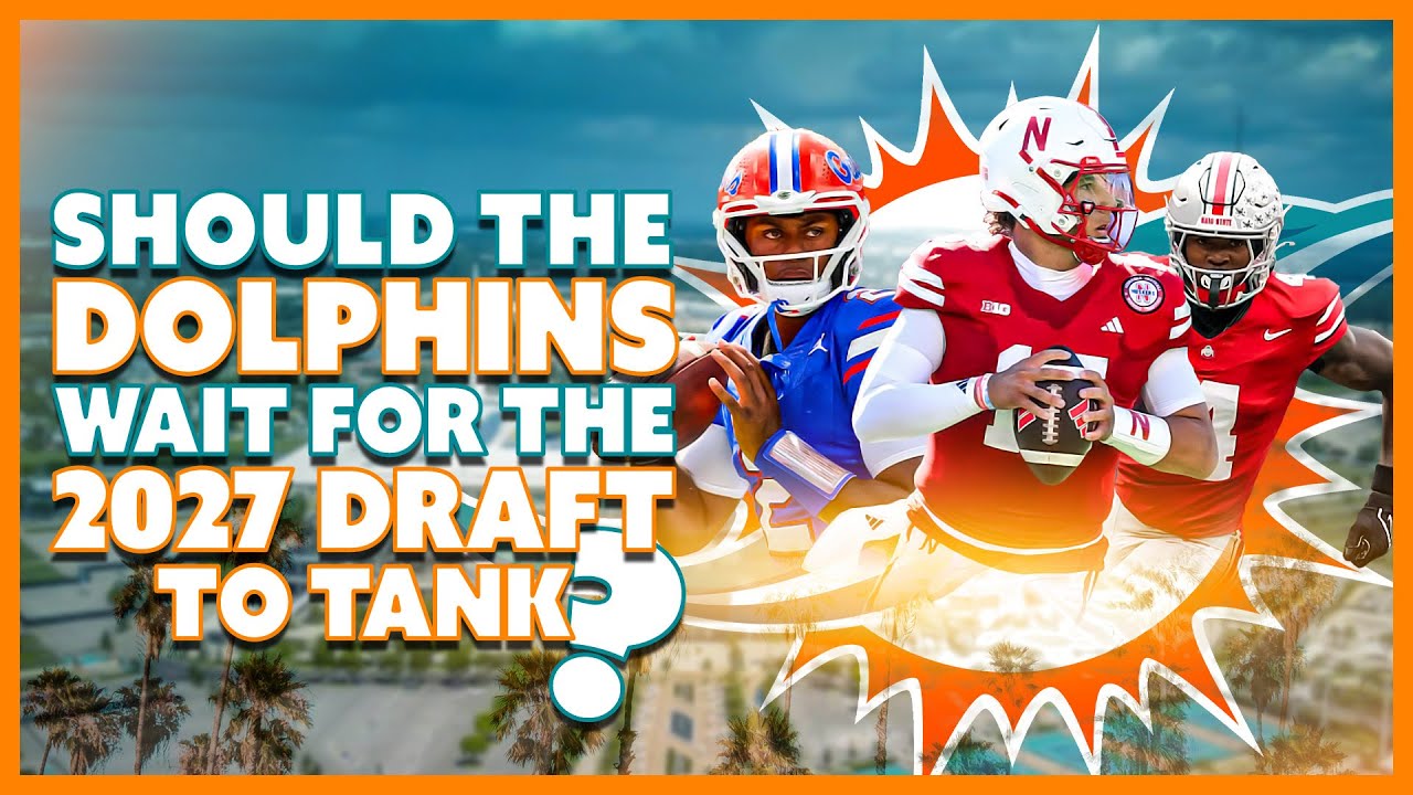 Why The Miami Dolphins Should Wait Till The 2027 Draft!