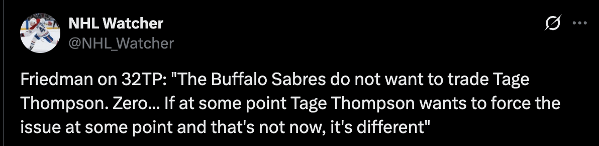 [NHL Watcher] Friedman on 32TP: "The Buffalo Sabres do not want to trade Tage Thompson. Zero... If at some point Tage Thompson wants to force the issue at some point and that's not now, it's different"