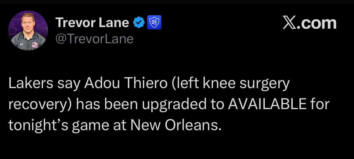 [Lane] Lakers say Adou Thiero (left knee surgery recovery) has been upgraded to AVAILABLE for tonight’s game at New Orleans.